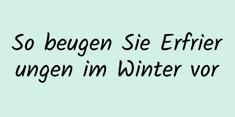 So beugen Sie Erfrierungen im Winter vor