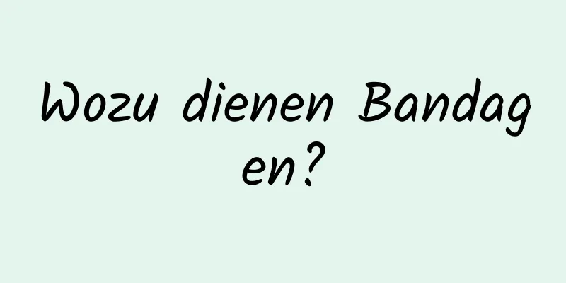 Wozu dienen Bandagen?