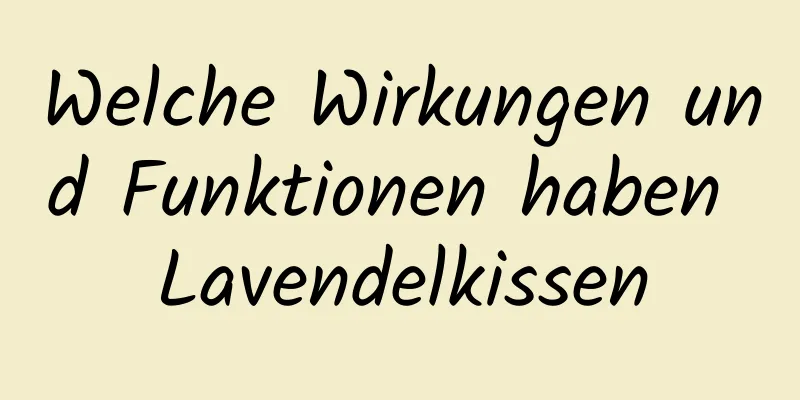 Welche Wirkungen und Funktionen haben Lavendelkissen