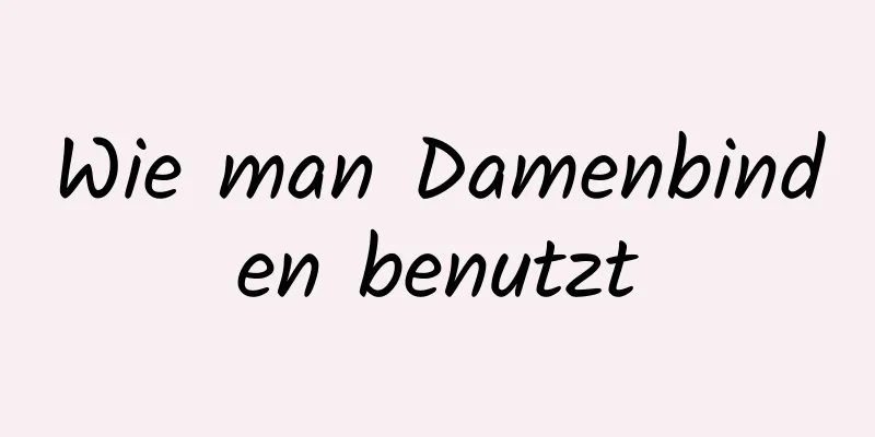 Wie man Damenbinden benutzt