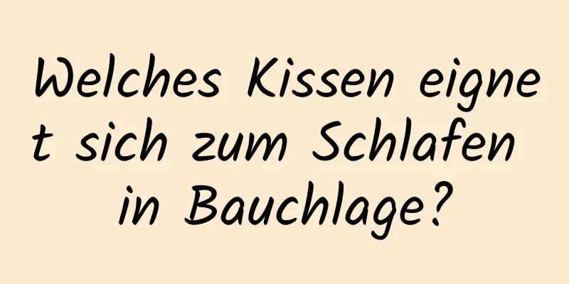 Welches Kissen eignet sich zum Schlafen in Bauchlage?