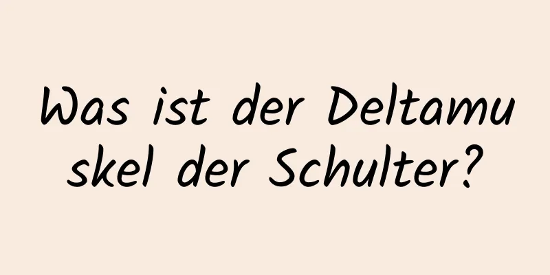 Was ist der Deltamuskel der Schulter?