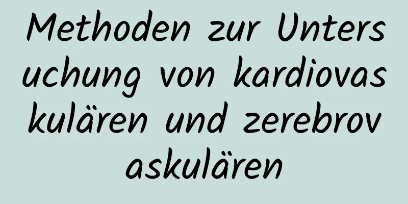 Methoden zur Untersuchung von kardiovaskulären und zerebrovaskulären