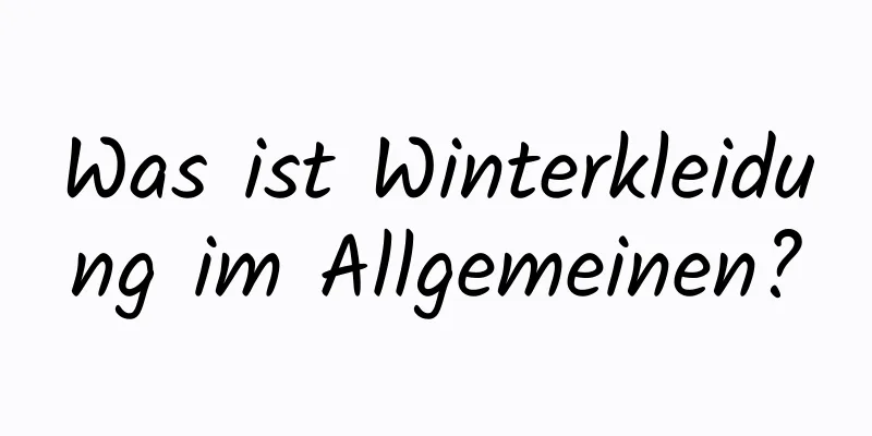Was ist Winterkleidung im Allgemeinen?