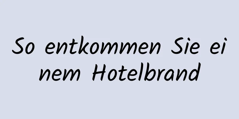 So entkommen Sie einem Hotelbrand