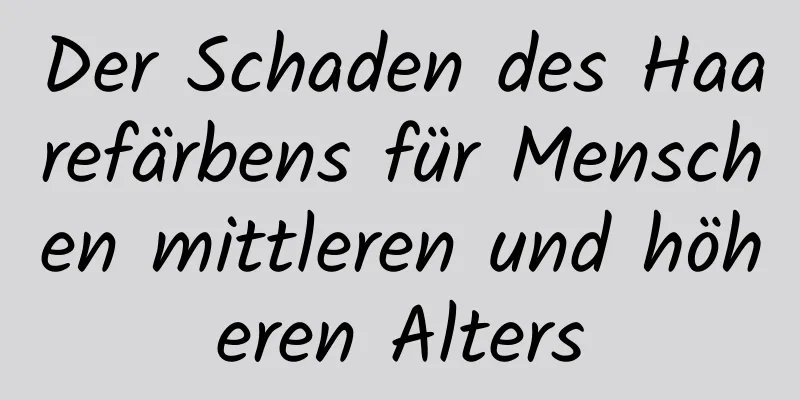 Der Schaden des Haarefärbens für Menschen mittleren und höheren Alters