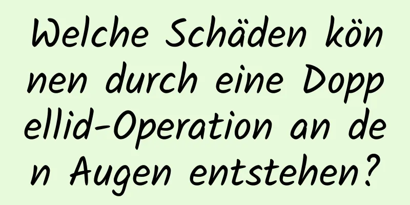 Welche Schäden können durch eine Doppellid-Operation an den Augen entstehen?