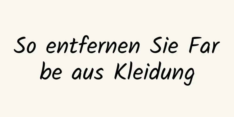So entfernen Sie Farbe aus Kleidung