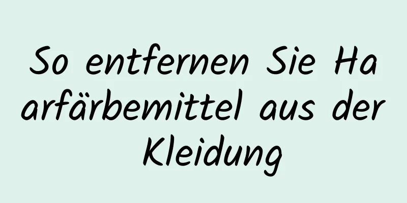 So entfernen Sie Haarfärbemittel aus der Kleidung
