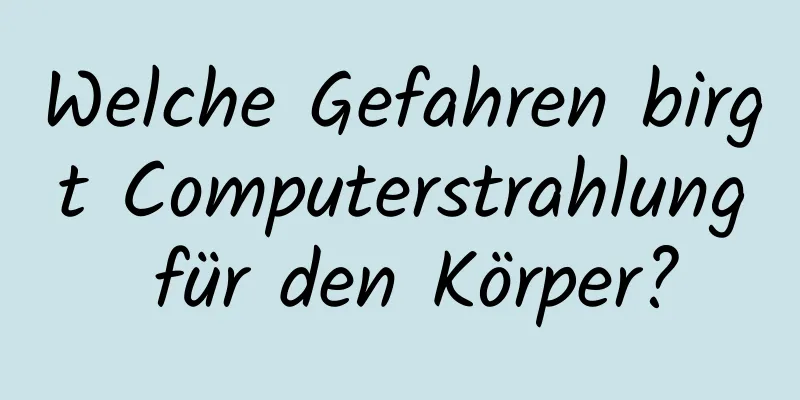 Welche Gefahren birgt Computerstrahlung für den Körper?