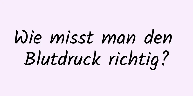 Wie misst man den Blutdruck richtig?