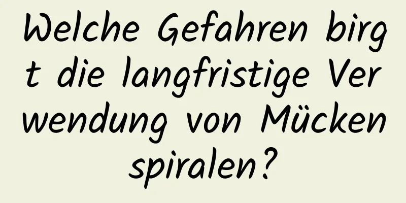 Welche Gefahren birgt die langfristige Verwendung von Mückenspiralen?