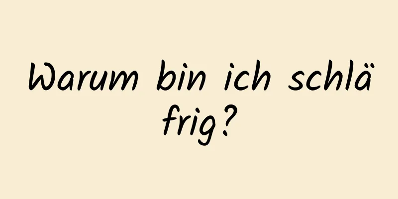 Warum bin ich schläfrig?