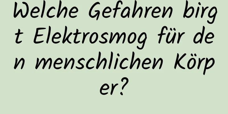 Welche Gefahren birgt Elektrosmog für den menschlichen Körper?