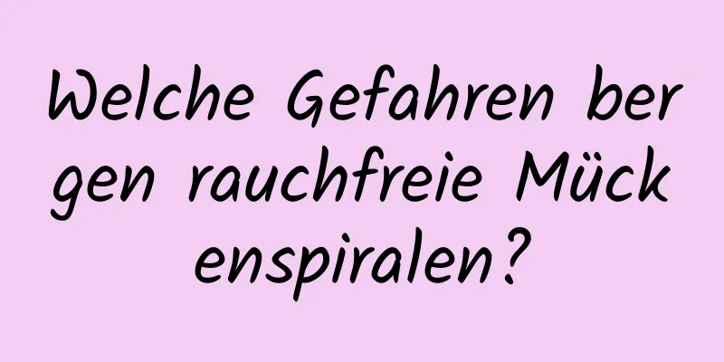 Welche Gefahren bergen rauchfreie Mückenspiralen?