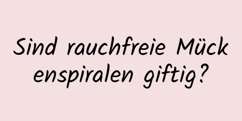 Sind rauchfreie Mückenspiralen giftig?