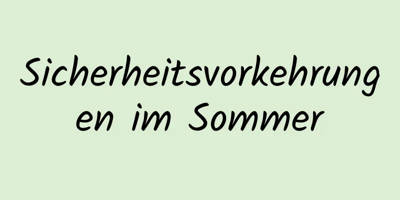 Sicherheitsvorkehrungen im Sommer