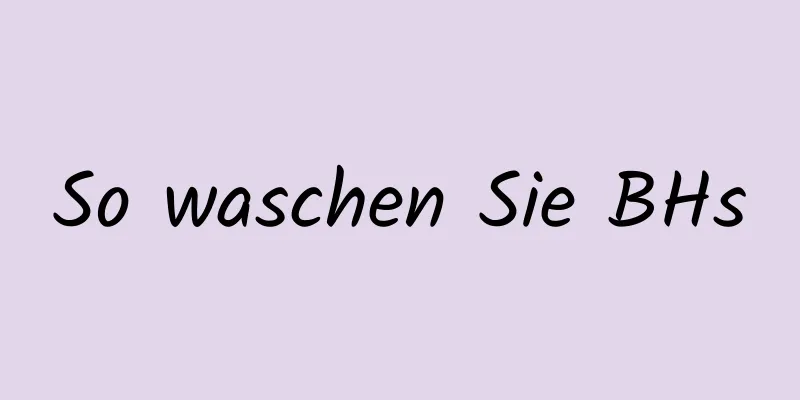 So waschen Sie BHs