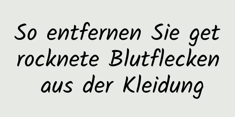 So entfernen Sie getrocknete Blutflecken aus der Kleidung