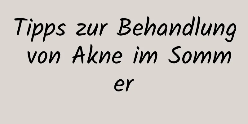 Tipps zur Behandlung von Akne im Sommer