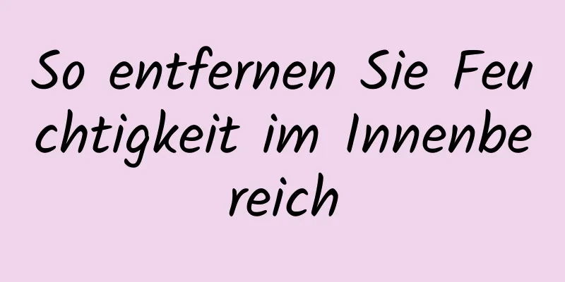 So entfernen Sie Feuchtigkeit im Innenbereich