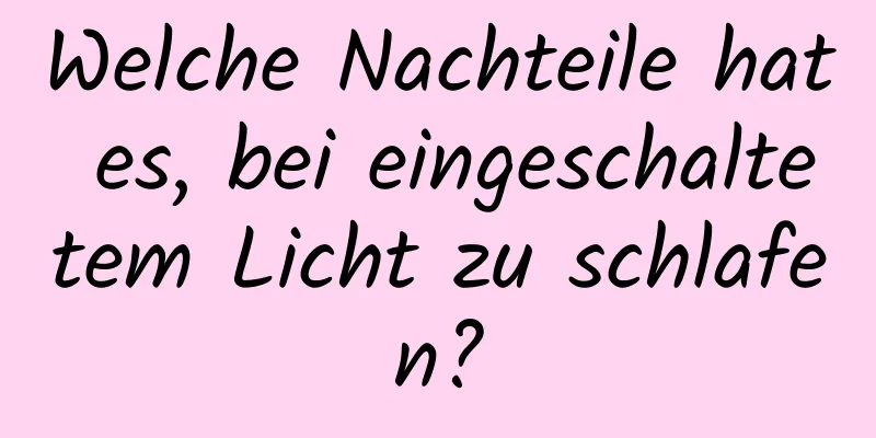 Welche Nachteile hat es, bei eingeschaltetem Licht zu schlafen?