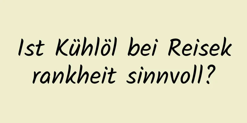 Ist Kühlöl bei Reisekrankheit sinnvoll?