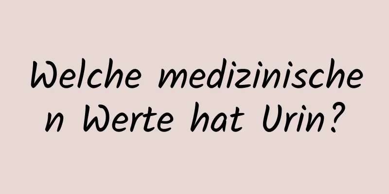 Welche medizinischen Werte hat Urin?