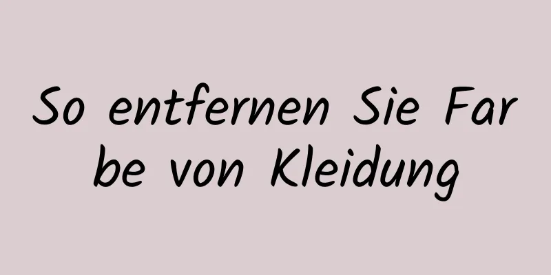 So entfernen Sie Farbe von Kleidung