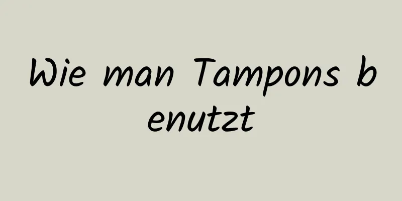 Wie man Tampons benutzt