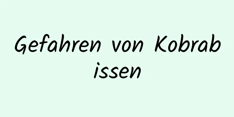 Gefahren von Kobrabissen