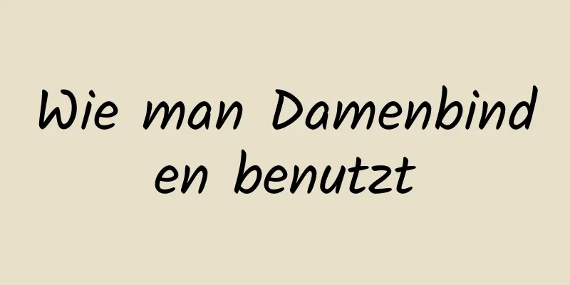 Wie man Damenbinden benutzt