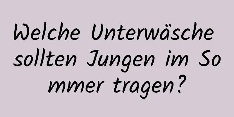 Welche Unterwäsche sollten Jungen im Sommer tragen?