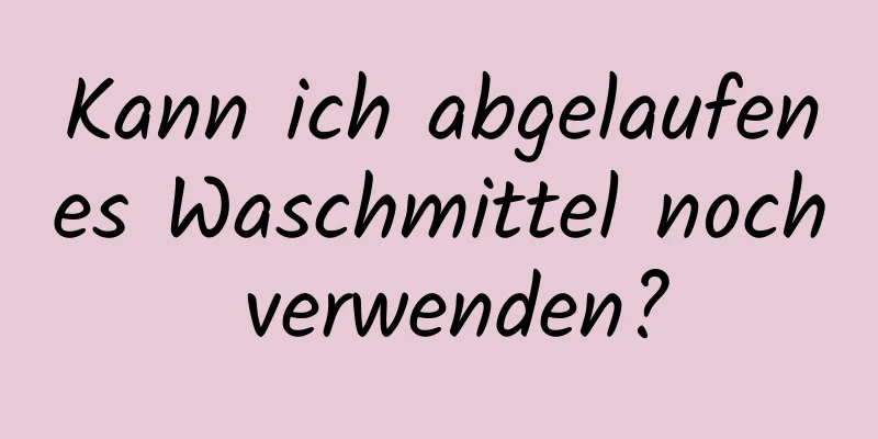 Kann ich abgelaufenes Waschmittel noch verwenden?