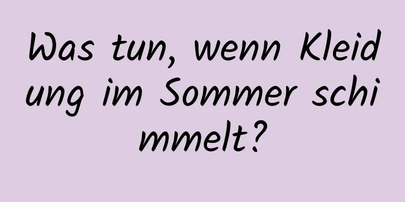 Was tun, wenn Kleidung im Sommer schimmelt?