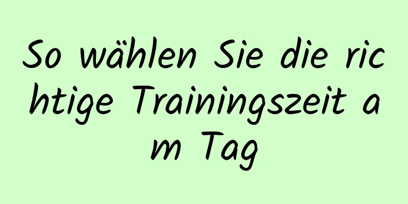 So wählen Sie die richtige Trainingszeit am Tag