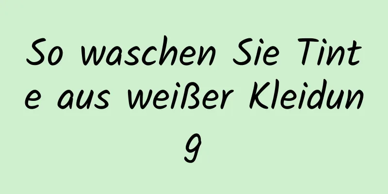 So waschen Sie Tinte aus weißer Kleidung