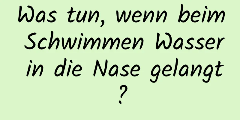 Was tun, wenn beim Schwimmen Wasser in die Nase gelangt?