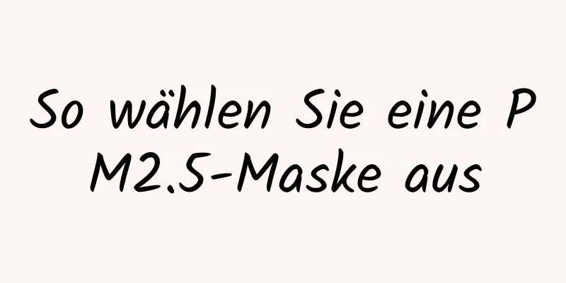 So wählen Sie eine PM2.5-Maske aus
