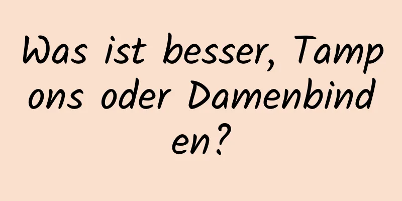 Was ist besser, Tampons oder Damenbinden?