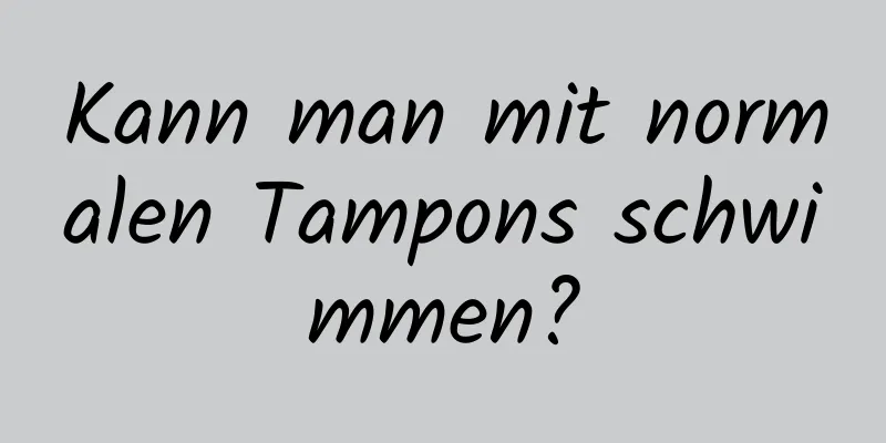 Kann man mit normalen Tampons schwimmen?