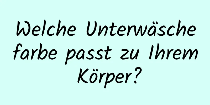 Welche Unterwäschefarbe passt zu Ihrem Körper?