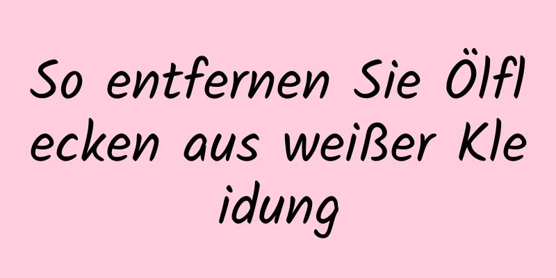 So entfernen Sie Ölflecken aus weißer Kleidung