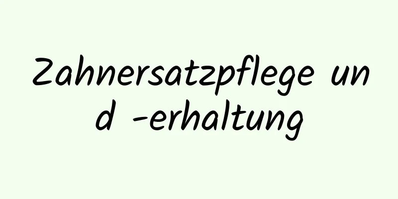 Zahnersatzpflege und -erhaltung
