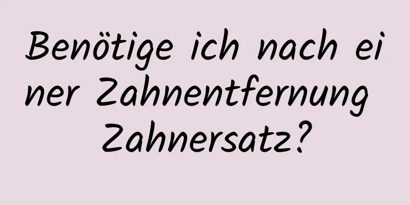 Benötige ich nach einer Zahnentfernung Zahnersatz?