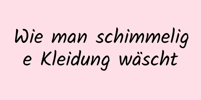 Wie man schimmelige Kleidung wäscht