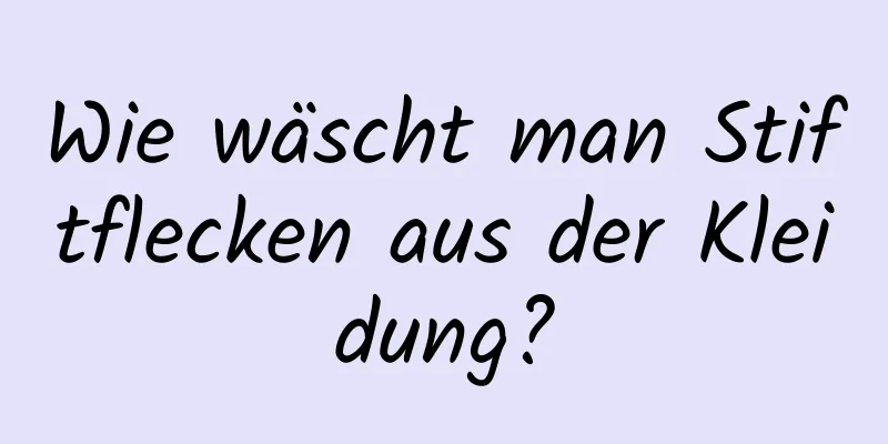 Wie wäscht man Stiftflecken aus der Kleidung?