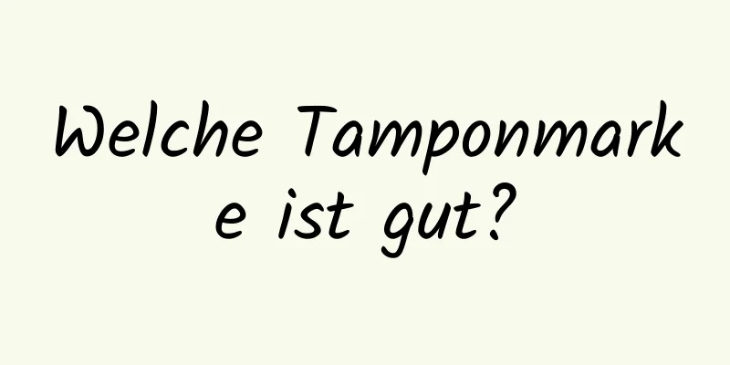 Welche Tamponmarke ist gut?