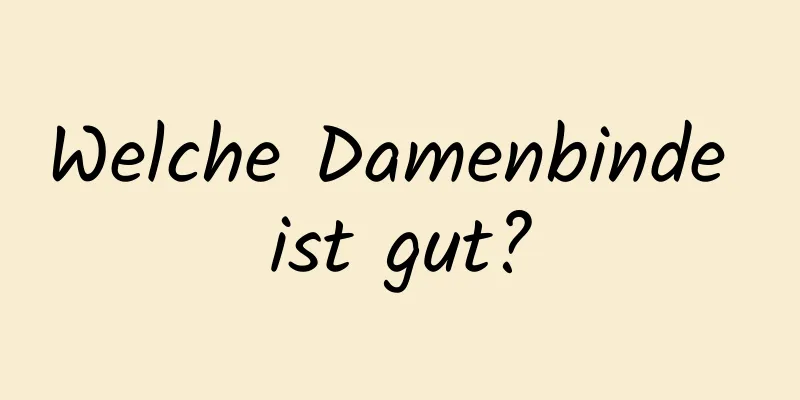 Welche Damenbinde ist gut?