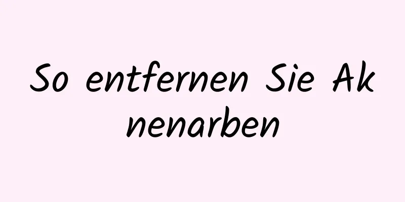 So entfernen Sie Aknenarben